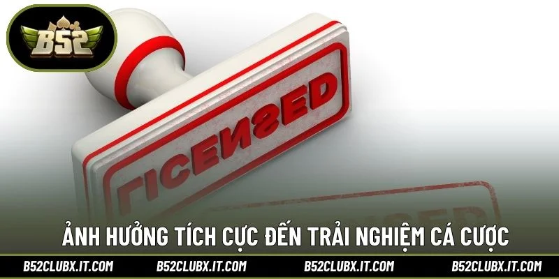 Ảnh hưởng tích cực đến trải nghiệm cá cược