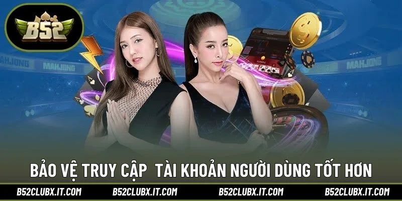Bảo vệ truy cập  tài khoản người dùng tốt hơn