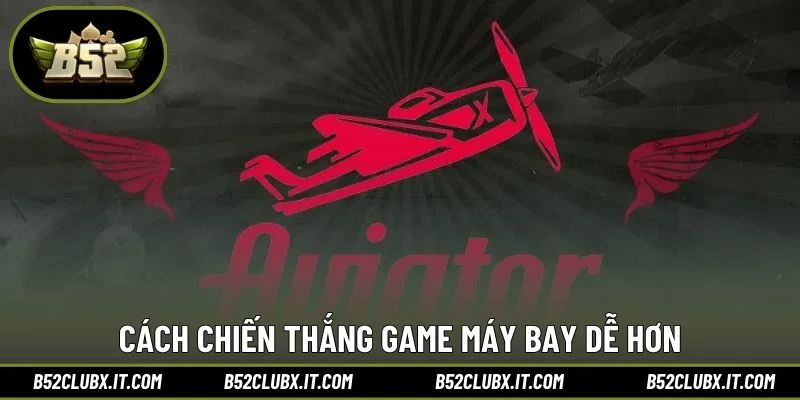 Cách chiến thắng game máy bay dễ hơn