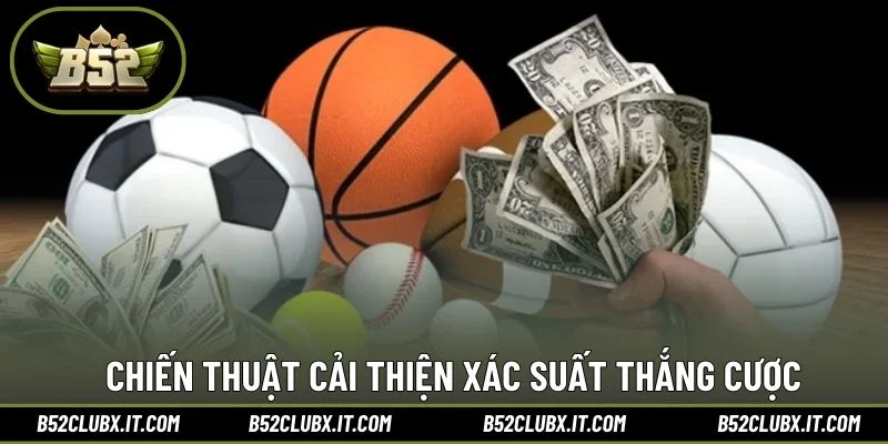 Chiến thuật cải thiện xác suất thắng cược