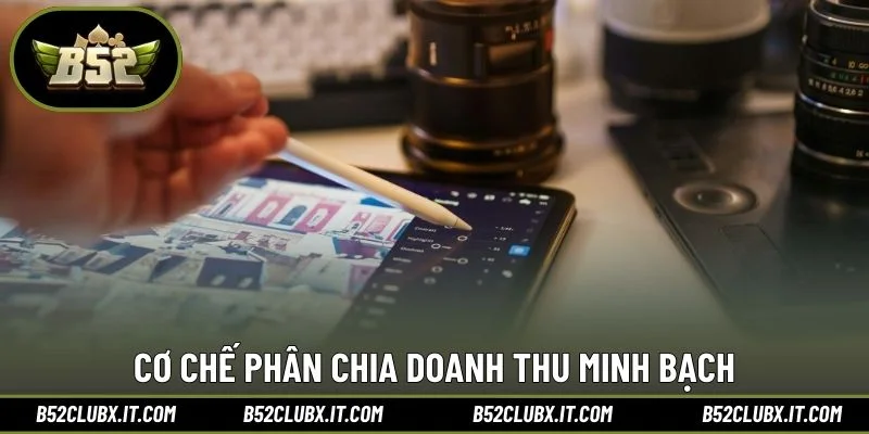 Cơ chế phân chia doanh thu minh bạch