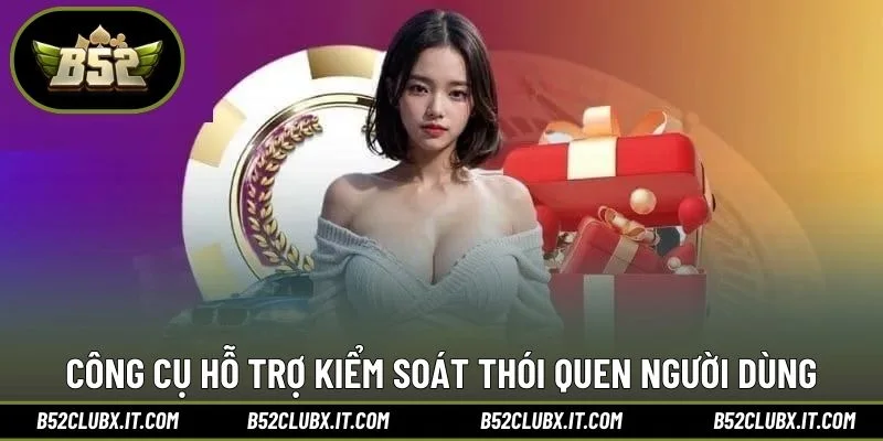 Công cụ hỗ trợ kiểm soát thói quen người dùng