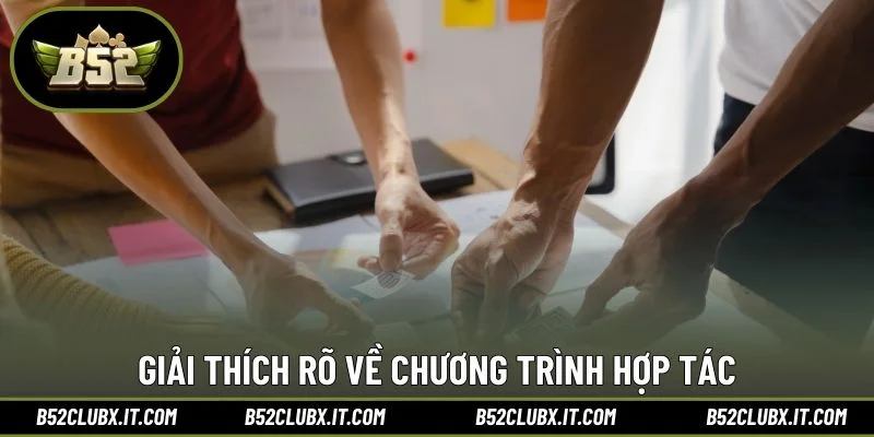 Giải thích rõ về chương trình hợp tác