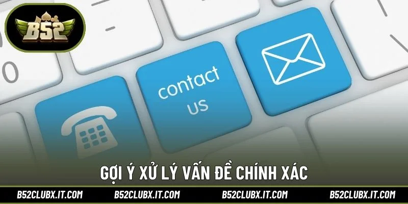Gợi ý xử lý vấn đề chính xác