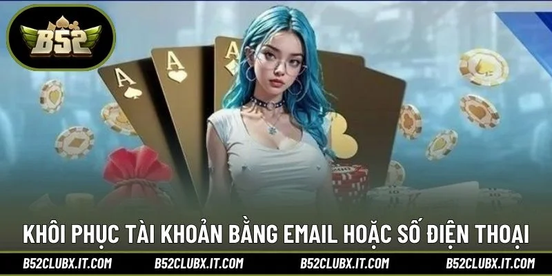 Khôi phục tài khoản bằng email hoặc số điện thoại