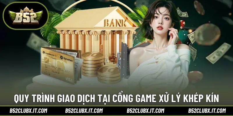 Quy trình giao dịch tại cổng game xử lý khép kín