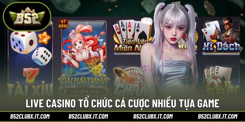 Live casino tổ chức cá cược nhiều tựa game